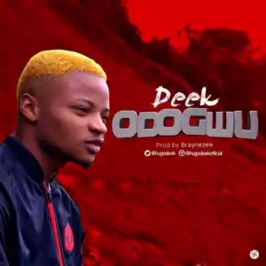 Deek - Odogwu (Prod. Braynezee)